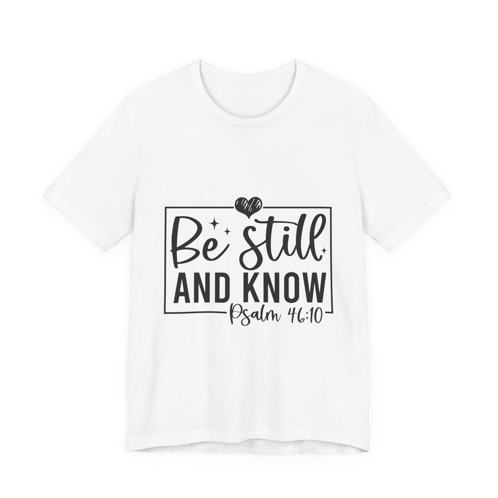Inspirational Short Sleeve Tee - Be Still and Know, Faith T-Shirt, Christian Apparel, Comfort Tee, Relaxed Fit Shirt