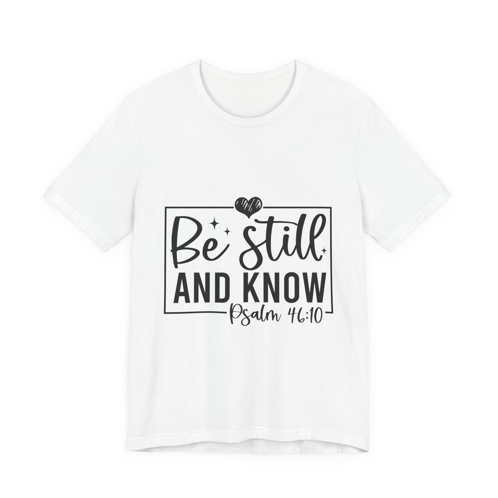 Inspirational Short Sleeve Tee - Be Still and Know, Faith T-Shirt, Christian Apparel, Comfort Tee, Relaxed Fit Shirt