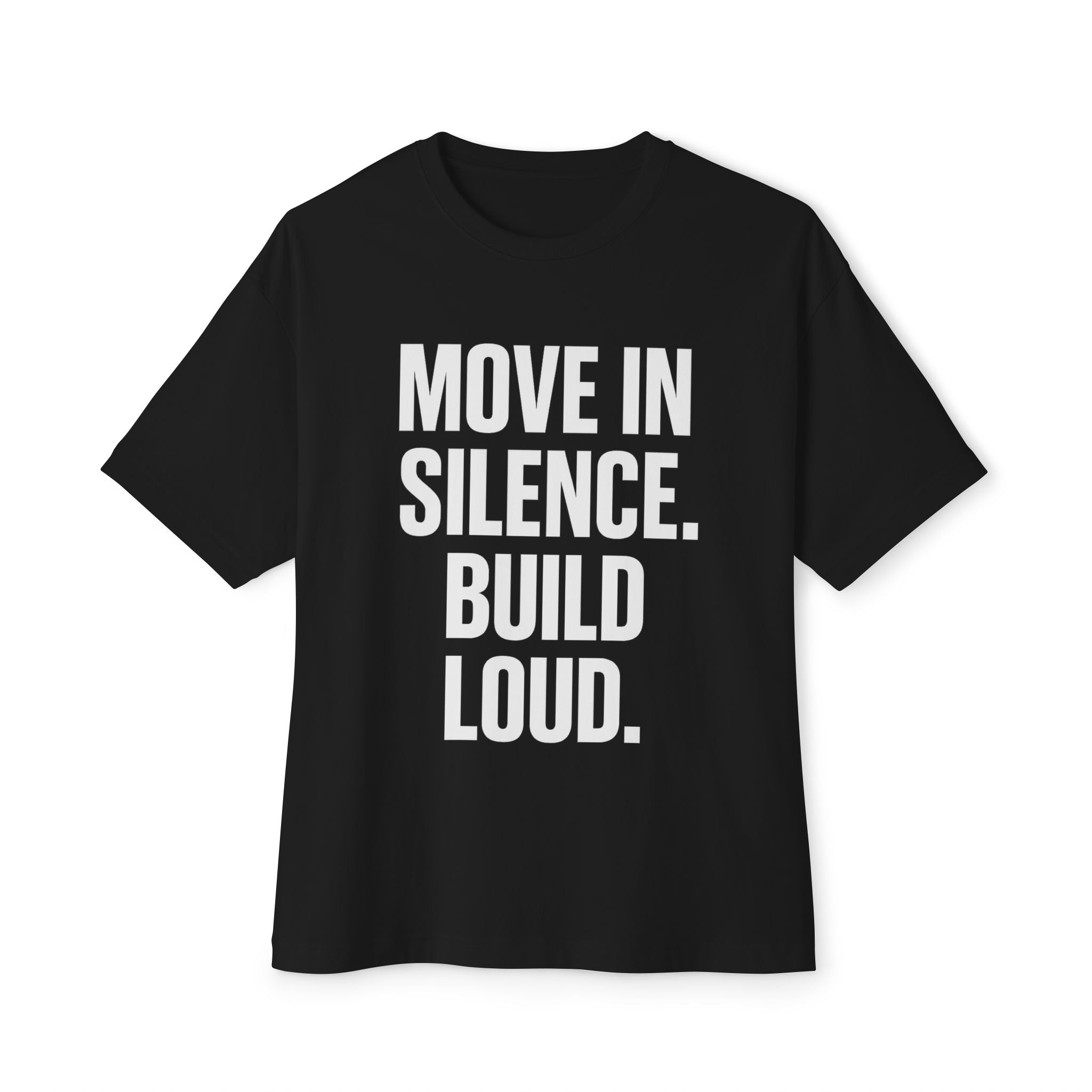 Inspirational Oversized Tee - Move in Silence Build Loud, Casual Style, Comfort Wear, Motivational Gift, Streetwear Fashion, Unisex Top
