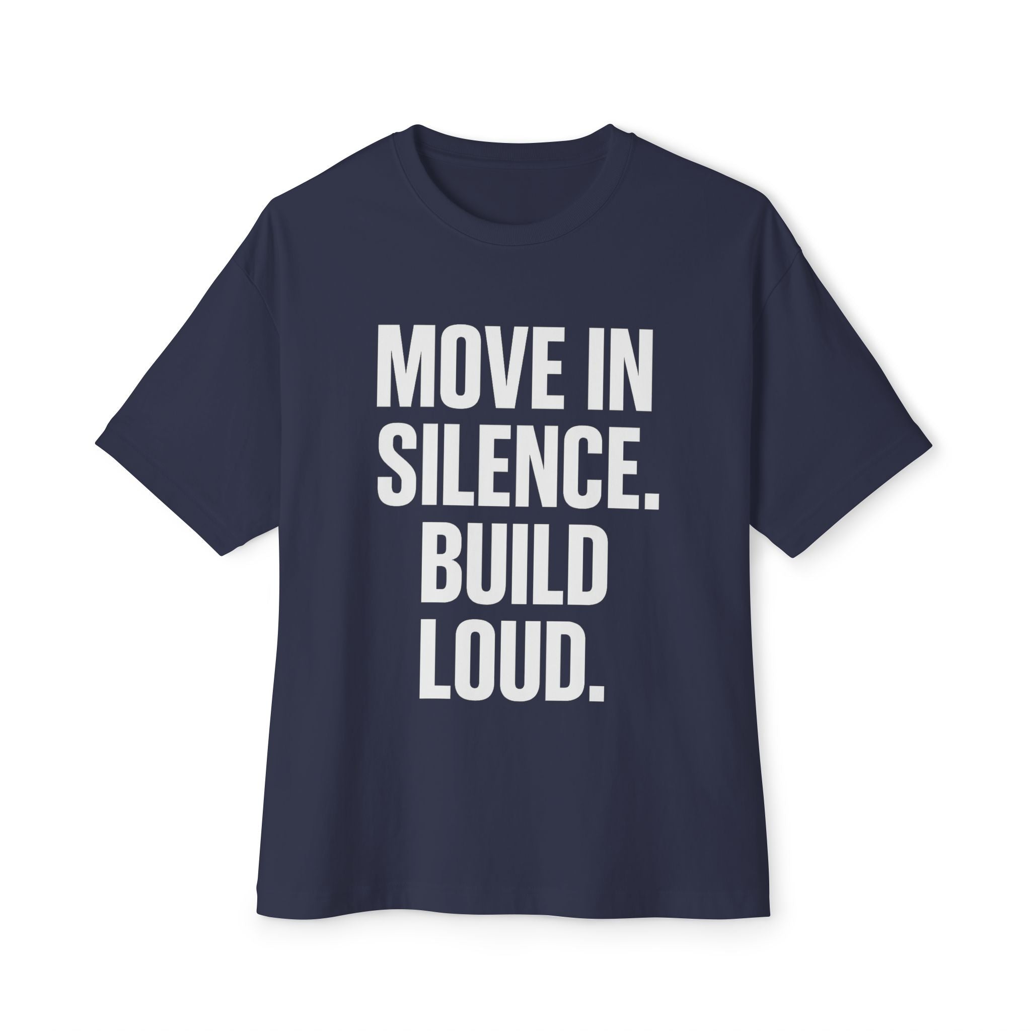 Inspirational Oversized Tee - Move in Silence Build Loud, Casual Style, Comfort Wear, Motivational Gift, Streetwear Fashion, Unisex Top