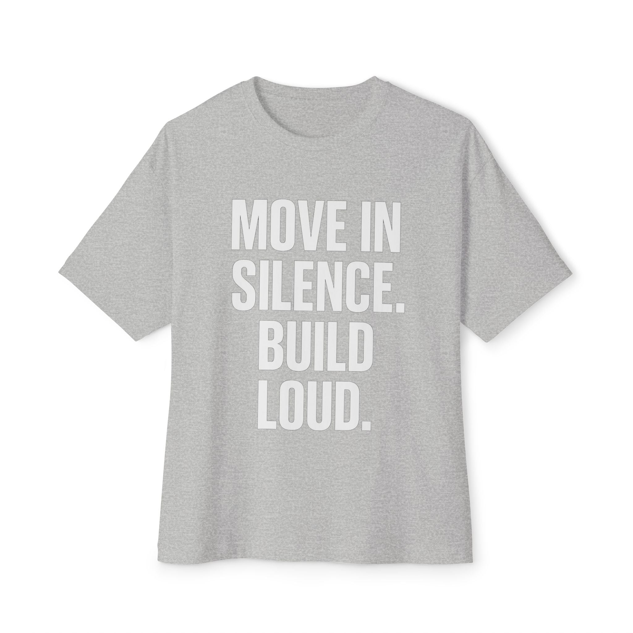 Inspirational Oversized Tee - Move in Silence Build Loud, Casual Style, Comfort Wear, Motivational Gift, Streetwear Fashion, Unisex Top