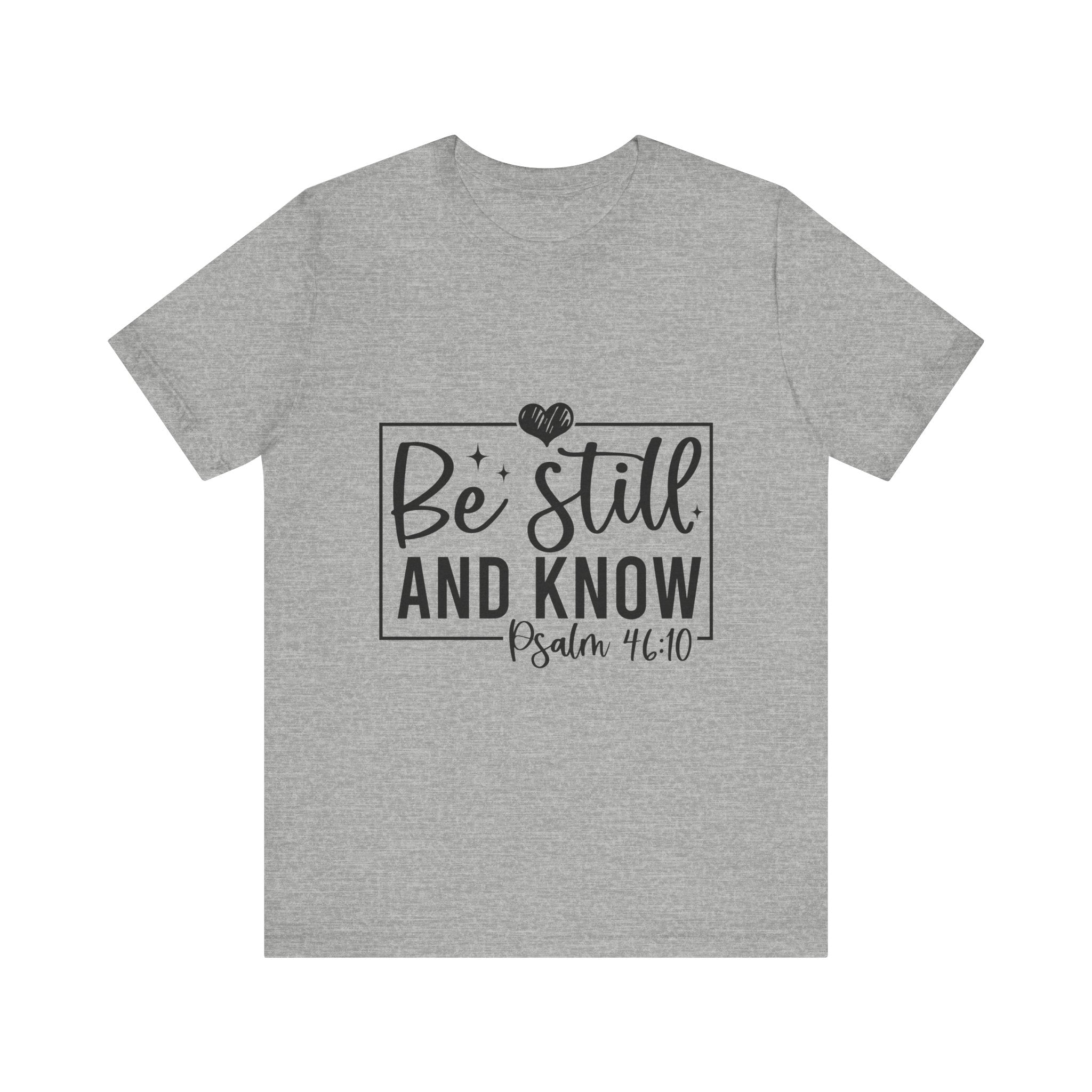 Inspirational Short Sleeve Tee - Be Still and Know, Faith T-Shirt, Christian Apparel, Comfort Tee, Relaxed Fit Shirt