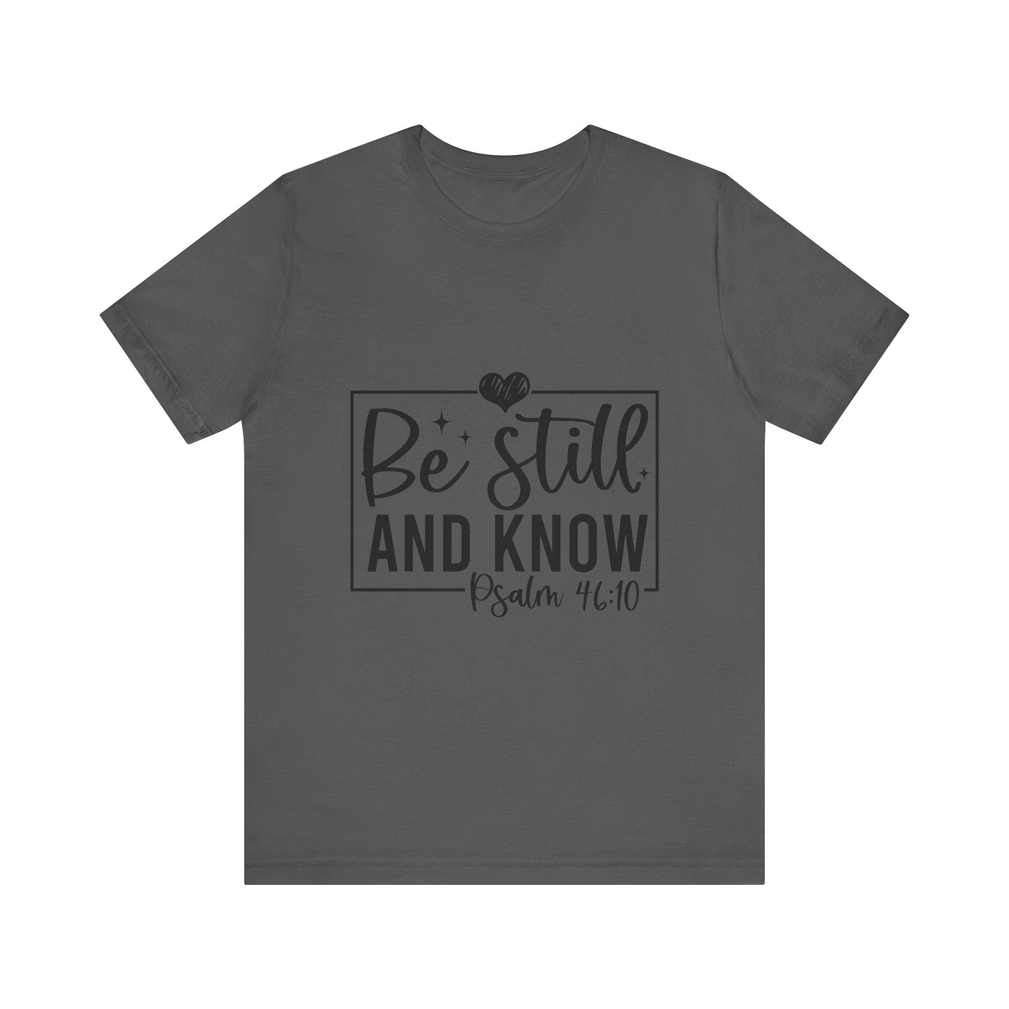 Inspirational Short Sleeve Tee - Be Still and Know, Faith T-Shirt, Christian Apparel, Comfort Tee, Relaxed Fit Shirt