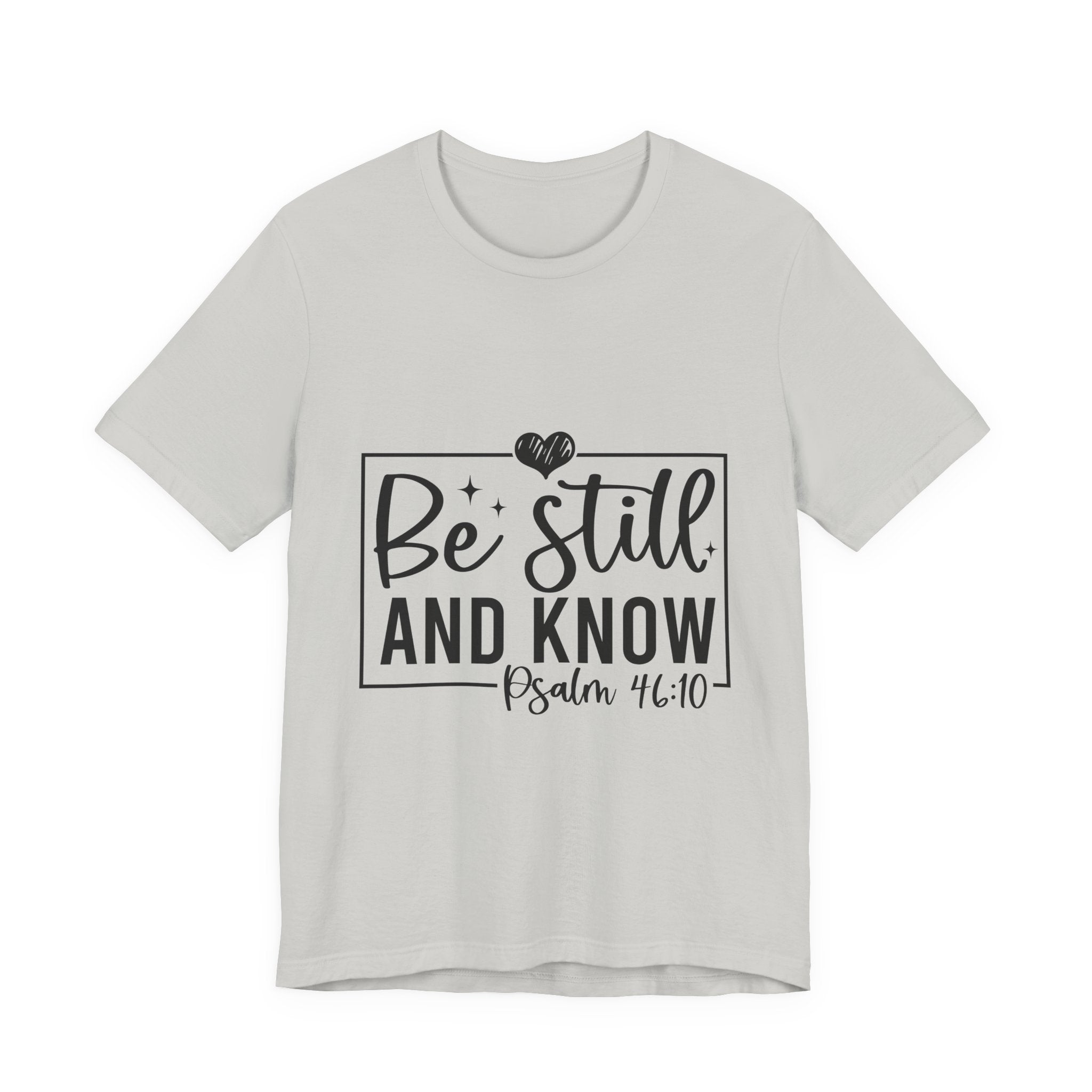 Inspirational Short Sleeve Tee - Be Still and Know, Faith T-Shirt, Christian Apparel, Comfort Tee, Relaxed Fit Shirt