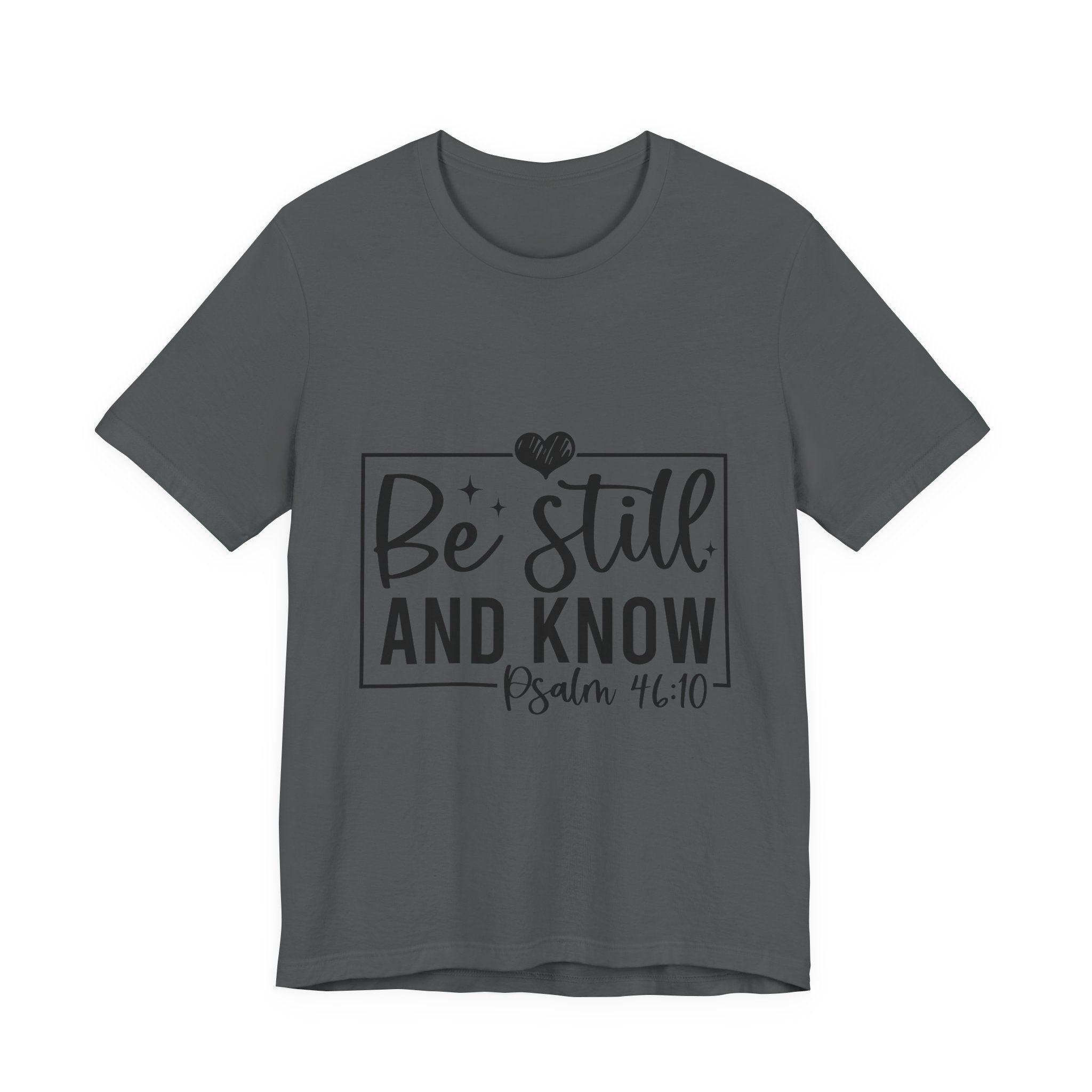 Inspirational Short Sleeve Tee - Be Still and Know, Faith T-Shirt, Christian Apparel, Comfort Tee, Relaxed Fit Shirt