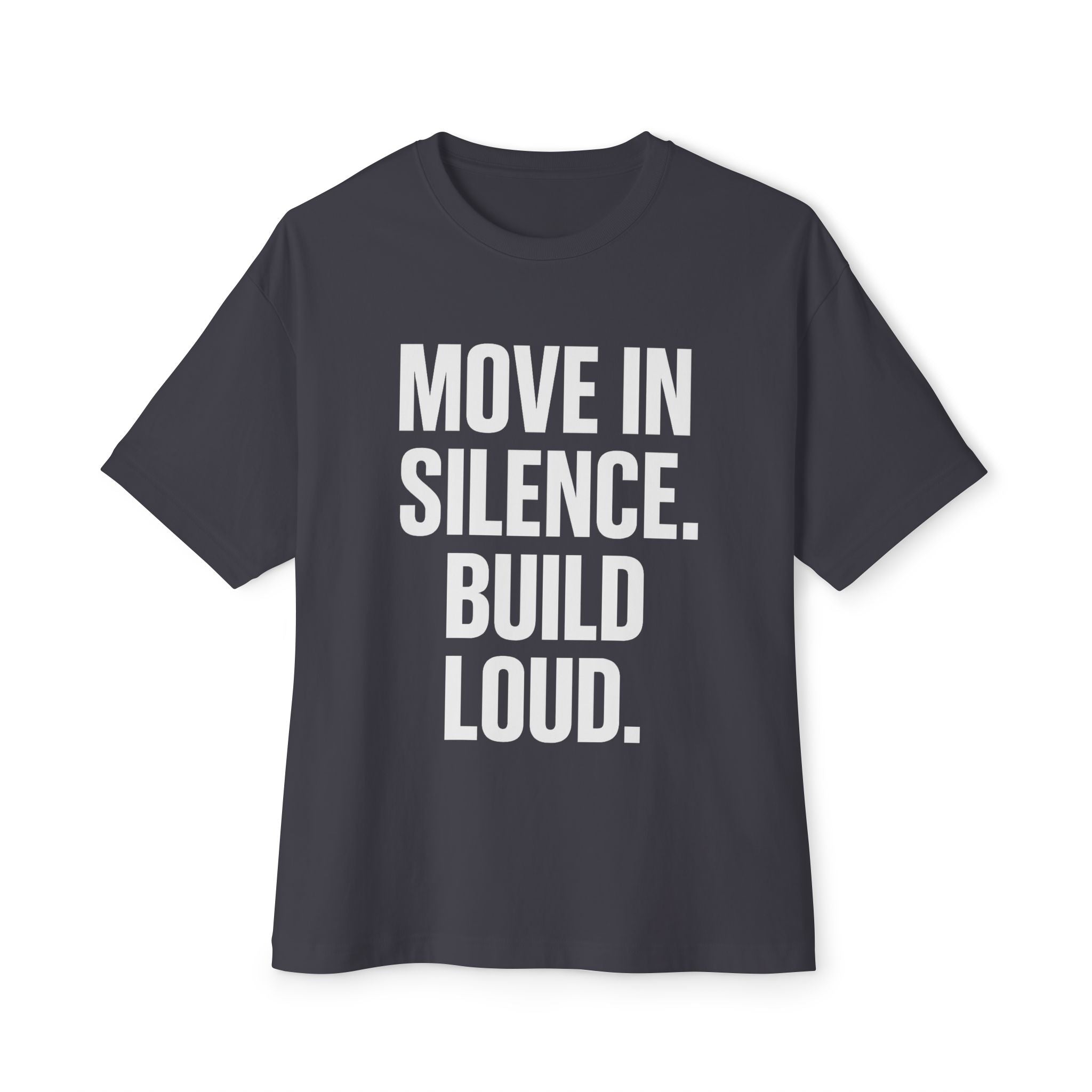 Inspirational Oversized Tee - Move in Silence Build Loud, Casual Style, Comfort Wear, Motivational Gift, Streetwear Fashion, Unisex Top