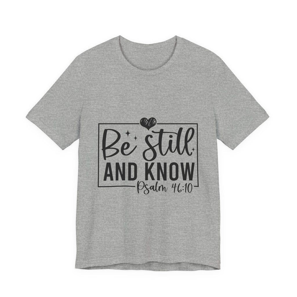 Inspirational Short Sleeve Tee - Be Still and Know, Faith T-Shirt, Christian Apparel, Comfort Tee, Relaxed Fit Shirt