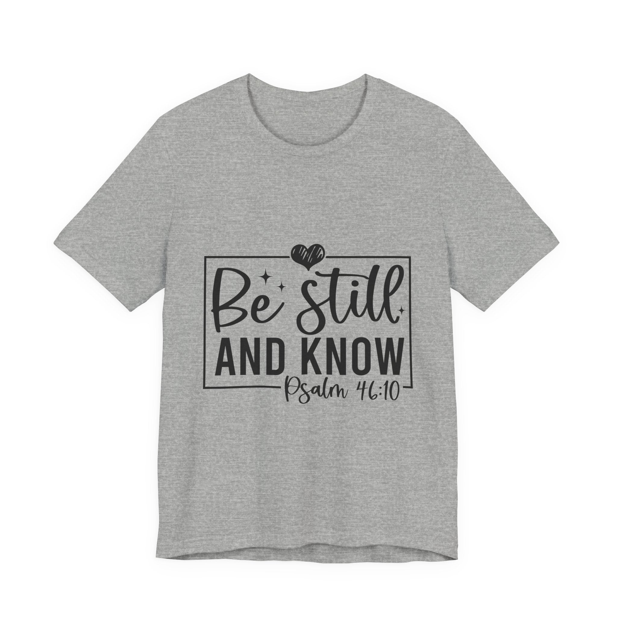 Inspirational Short Sleeve Tee - Be Still and Know, Faith T-Shirt, Christian Apparel, Comfort Tee, Relaxed Fit Shirt