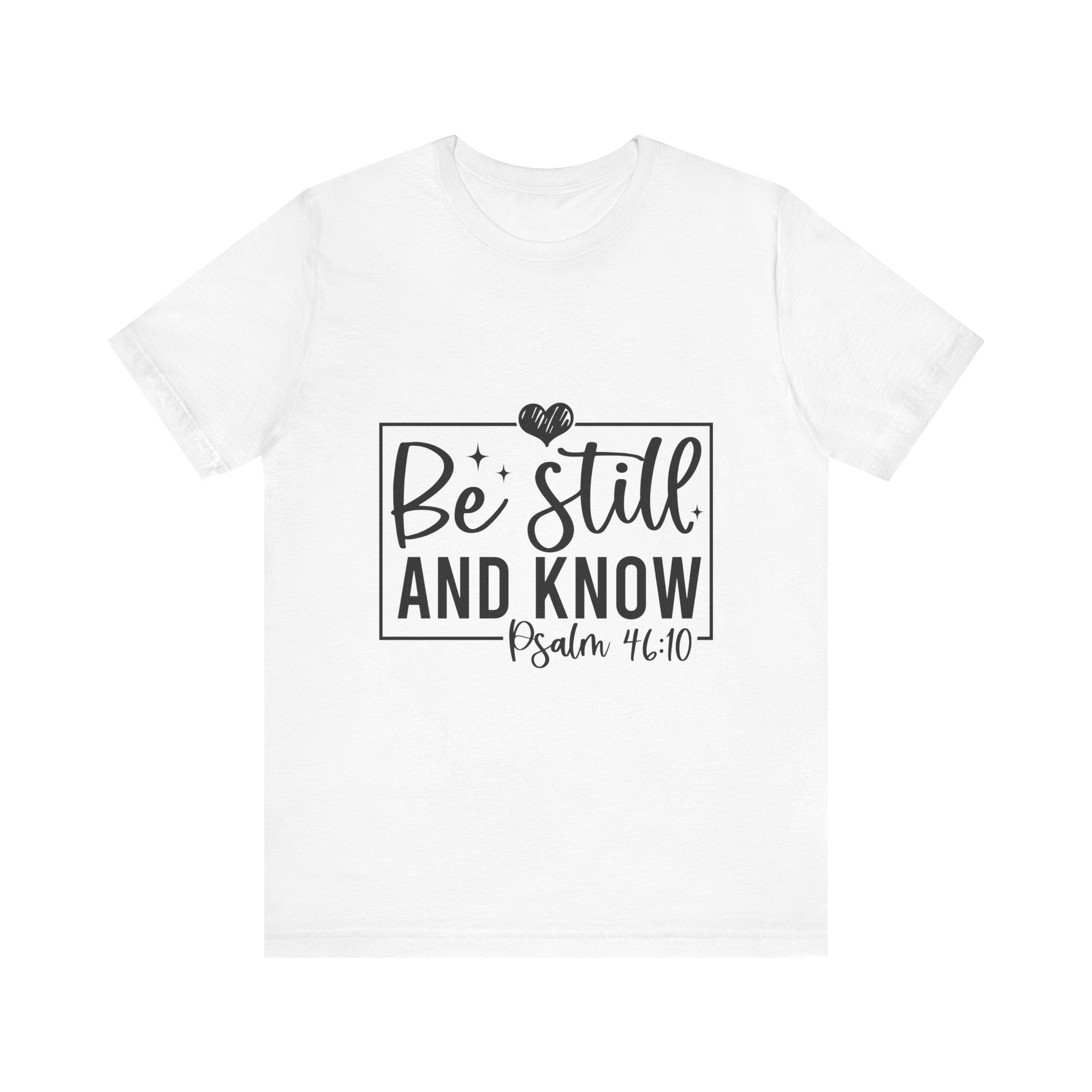 Inspirational Short Sleeve Tee - Be Still and Know, Faith T-Shirt, Christian Apparel, Comfort Tee, Relaxed Fit Shirt