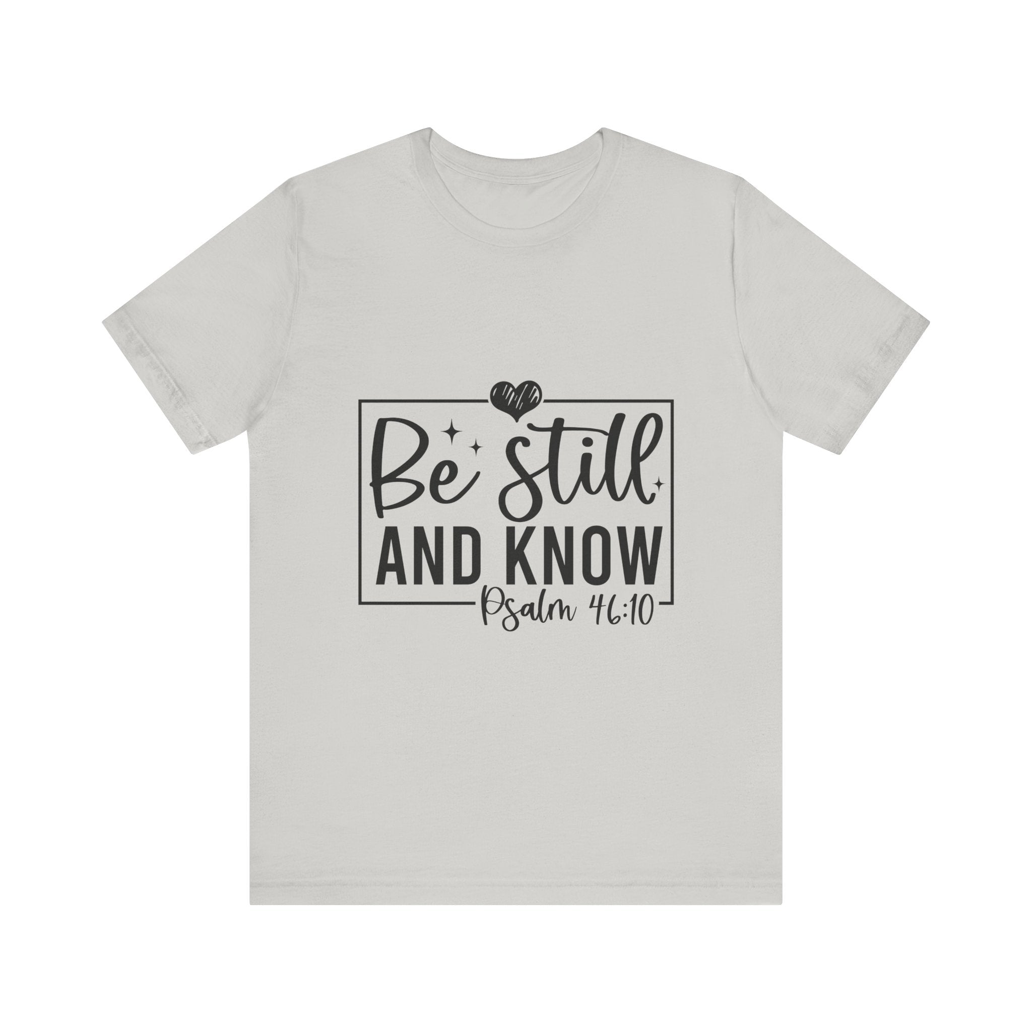 Inspirational Short Sleeve Tee - Be Still and Know, Faith T-Shirt, Christian Apparel, Comfort Tee, Relaxed Fit Shirt